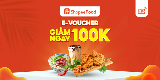 [E-Voucher] - [Đơn từ 200K] Đặt món ShopeeFood Giảm 100K
