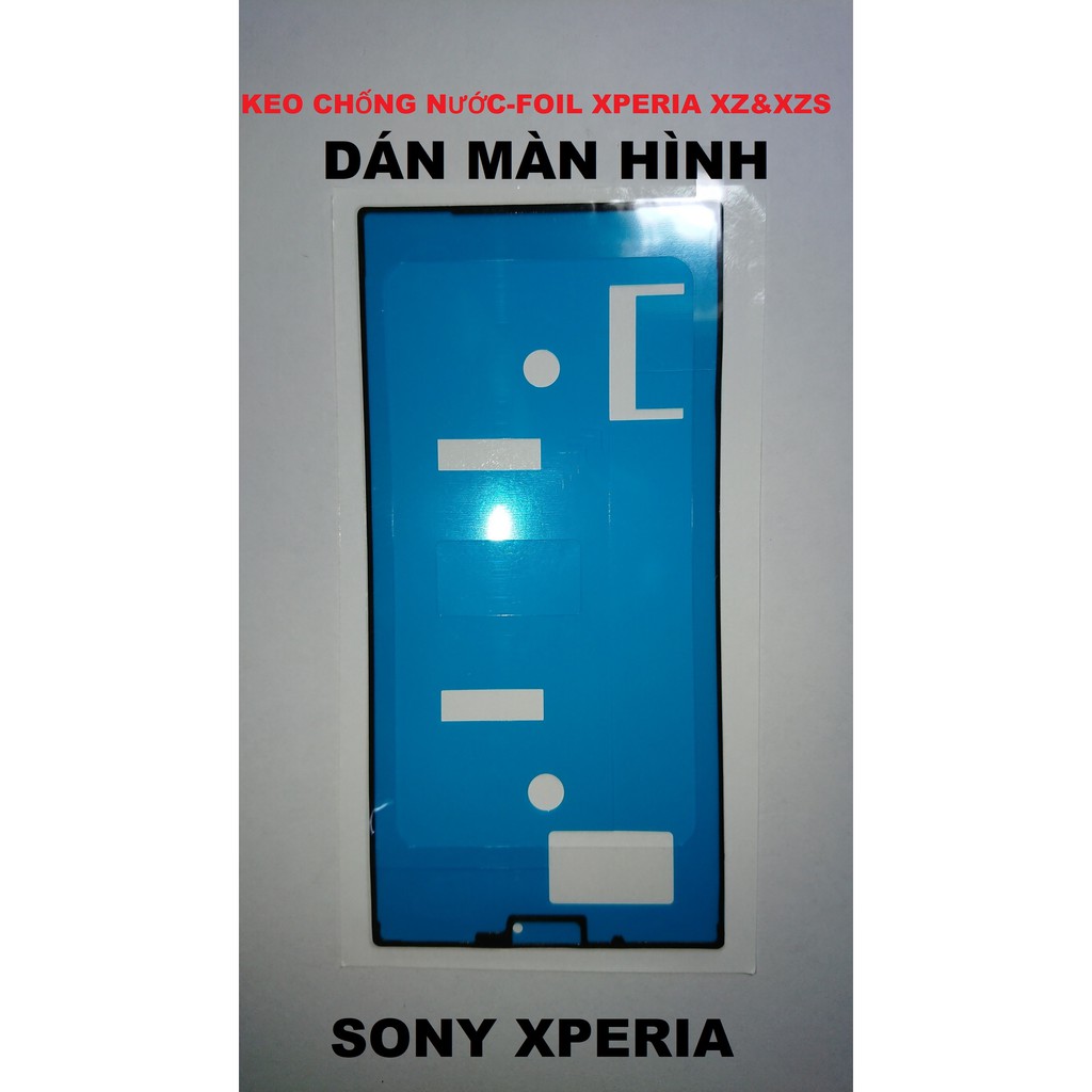 KEO-RON-FOIL CHỐNG NƯỚC SONY XPERIA Z5 COMPACT, XZ,XZs,XZ1,XZ PREMIUM, XZ2,XZ2 COMPACT, XZ2 PREMIUM, XZ3