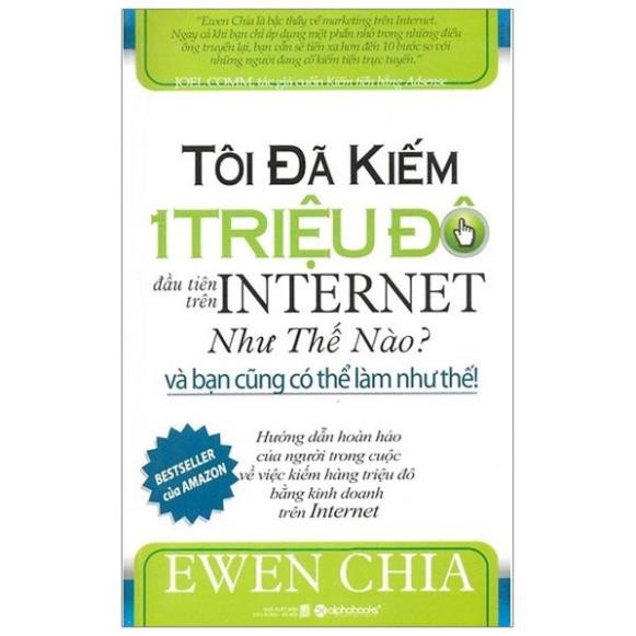 Sách AlphaBooks - Tôi Đã Kiếm 1 Triệu Đô Đầu Tiên Trên Internet Như Thế Nào Và Bạn Cũng Có Thể Làm Như Thế