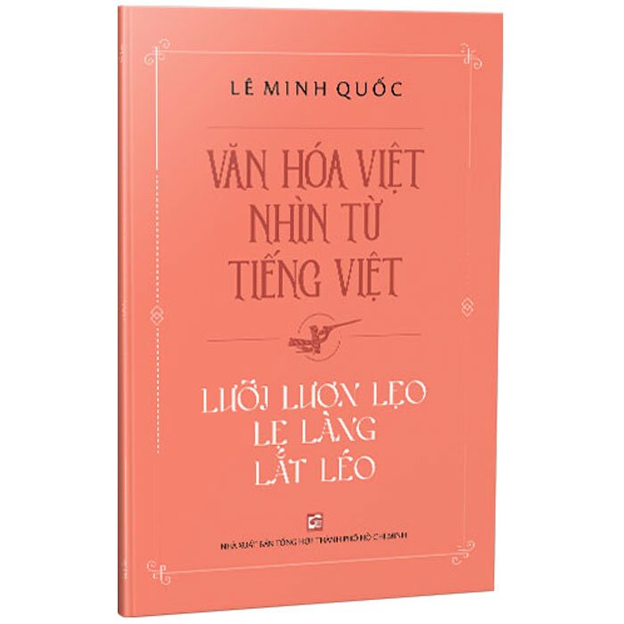 Sách - Văn Hóa Việt Nhìn Từ Tiếng Việt - Lưỡi Lươn Lẹo Lẹ Làng Lắt Léo