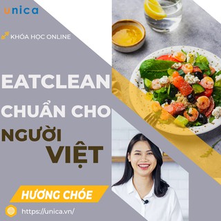 Khóa học dinh dưỡng Eat Clean chuẩn cho người Việt Unica