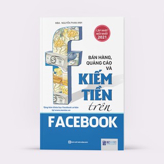Sách - Bán Hàng, Quảng Cáo và Kiếm Tiền Trên Facebook (Tái Bản 2021) - Kinh Tế Cho Doanh Nghiệp - BIZBooks