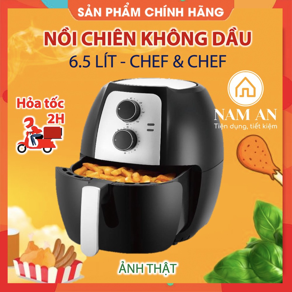 Nồi Chiên Không Dầu [FREESHIP] Chef & Chef 6.5 lít Ảnh Thật - Bảo hành 12 tháng