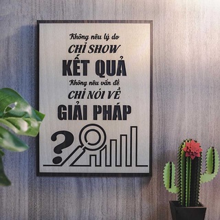 Tranh gỗ decor truyền cảm hứng "Không nếu lý do - Chỉ show kết quả - Không nêu vấn đề - Chỉ nói về giải pháp"