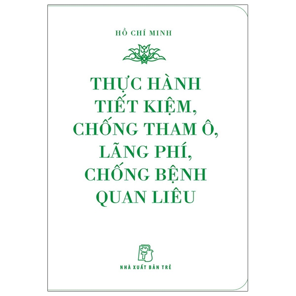 Sách Di Sản Hồ Chí Minh - Thực Hành Tiết Kiệm, Chống Tham Ô, Lãng Phí, Chống Bệnh Quan Liêu (Khổ Nhỏ) | BigBuy360 - bigbuy360.vn