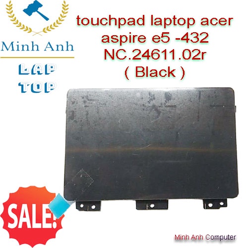 Bàn di chuột ( touchpad )Laptop acer aspire e5 -432 NC.24611.02r ( black và white )