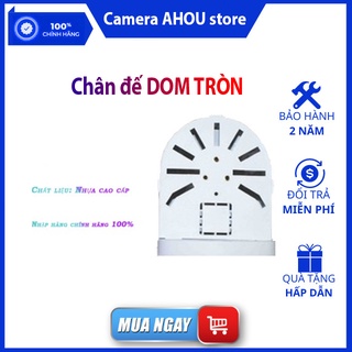 Chân đế camera,chân đế dom tròn lắp ốp trần