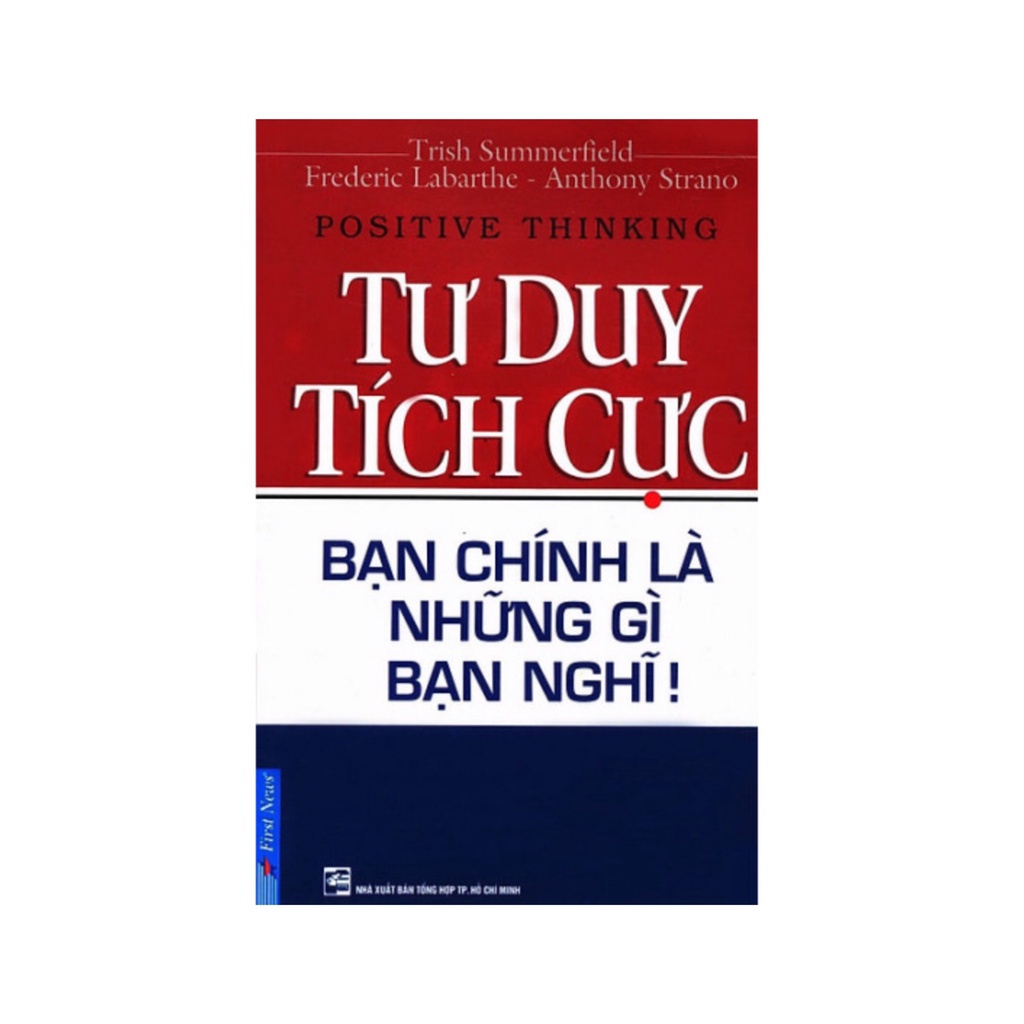 Sách - Tư Duy Tích Cực - Bạn Chính Là Những Gì Bạn Nghĩ