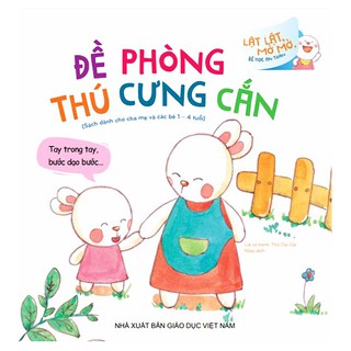 Lật Lật Mở Mở Bé Học An Toàn - Đề Phòng Thú Cưng Cắn