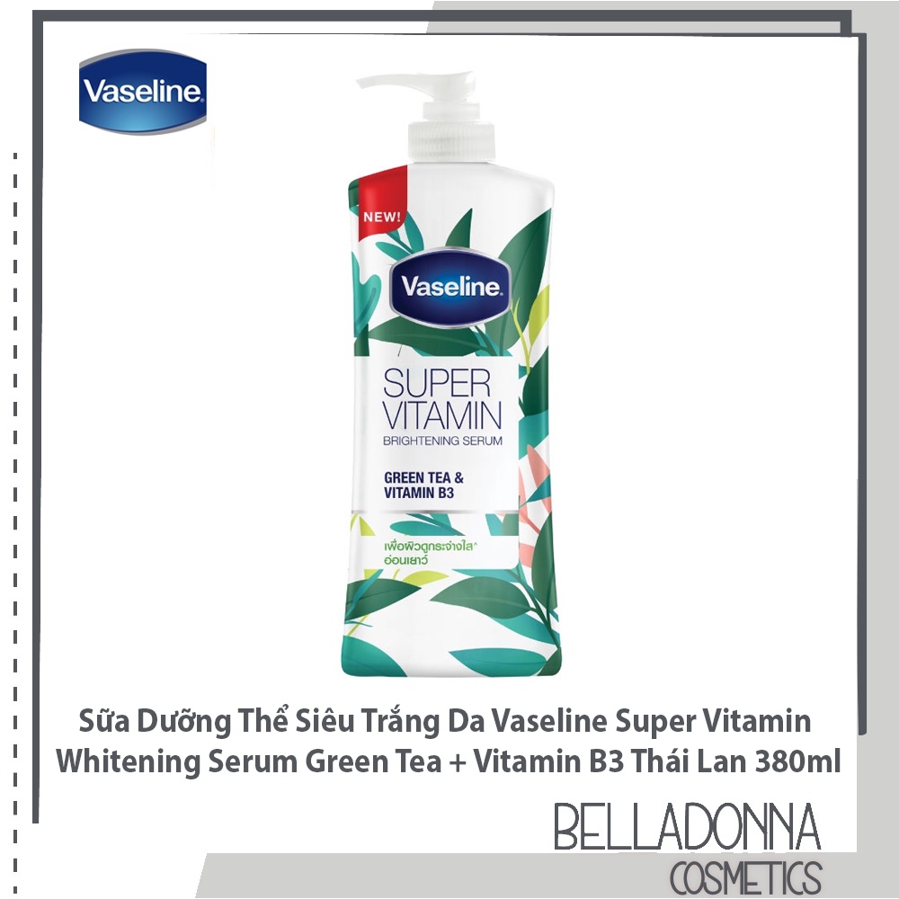 Sữa Dưỡng Thể Trắng Da, Ngừa Lão Hóa Vaseline Super Vitamin Whitening Body Serum Green Tea + Vitamin B3 Thái Lan 380ml