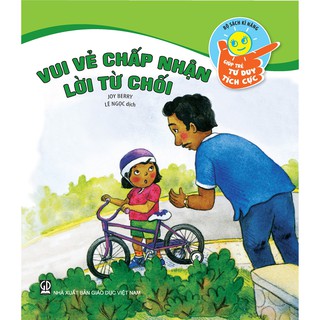 Giúp Trẻ Tư Duy Tích Cực - Vui Vẻ Chấp Nhận Lời Từ Chối