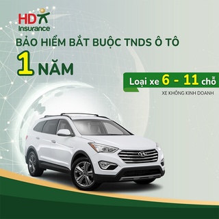 [TOÀN QUỐC] [E - Voucher] Bảo hiểm TNDS bắt buộc ô tô không kinh doanh 6 đến 11 chỗ HD Insurance - 1 năm