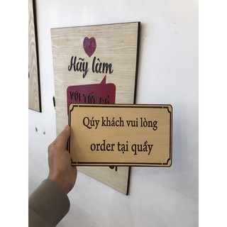 Bảng gỗ Quý khách vui lòng order tại quầy