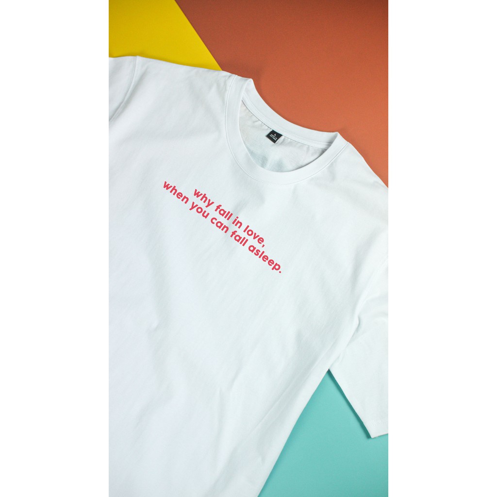 Áo thun ngắn tay unisex Chodole chất liệu cotton in chữ Why fall in love, when you can fall asleep