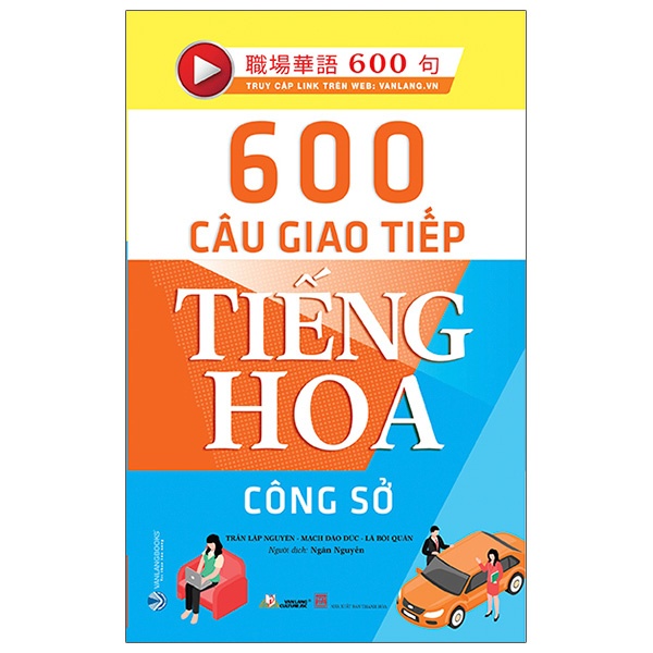 Sách  -600 Câu Giao Tiếp Tiếng Hoa - Công Sở (Trần Lập Nguyên, Mạch Đào Đức, Lã Bội quân - Văn Lang)