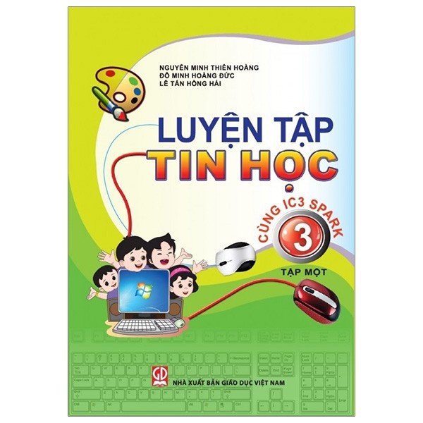 [Sách] - Luyện tập tin học cùng IC3 Spark lớp 3 tập 1