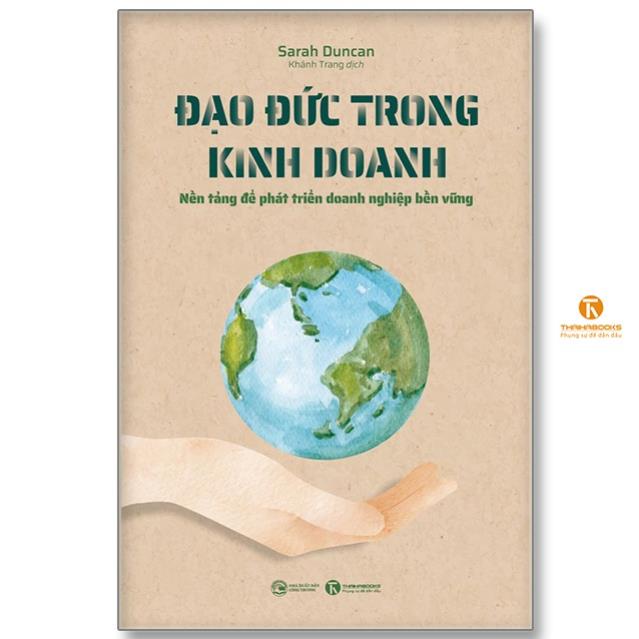 Sách - Đạo đức trong kinh doanh: Nền tảng để phát triển doanh nghiệp bền vững - Thái Hà