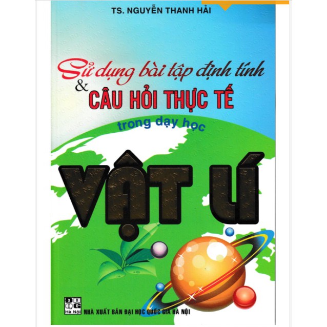 Sách - Sử dụng bà tập định tính và câu hỏi thực tế trong dạy học vật lí