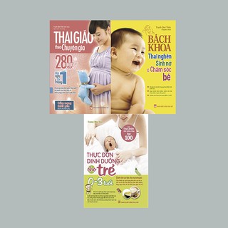 Combo Thai Giáo Theo Chuyên Gia 280 Ngày + Bách Khoa Thai Nghén, Sinh Nở, Chăm Sóc Bé + Thực Đơn Dinh Dưỡng Cho Trẻ 0-3 Tuổi