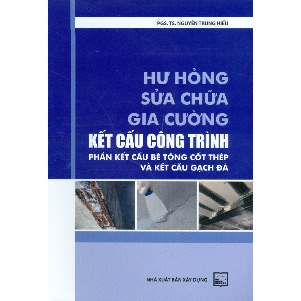Sách - Hư Hỏng, Sửa Chữa, Gia Cường Kết Cấu Công Trình - Phần Kết Cấu Bê Tông Cốt Thép Và Kết Cấu Gạch Đá
