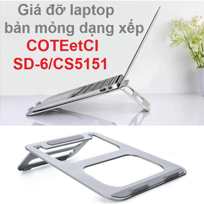 Giá đỡ laptop bản mỏng dạng xếp COTEetCI SD-6/ CS5151