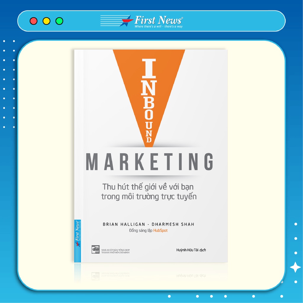 Sách Inbound Marketing: Thu Hút Thế Giới Về Với Bạn Trong Môi Trường Trực Tuyến - First News  - FIN