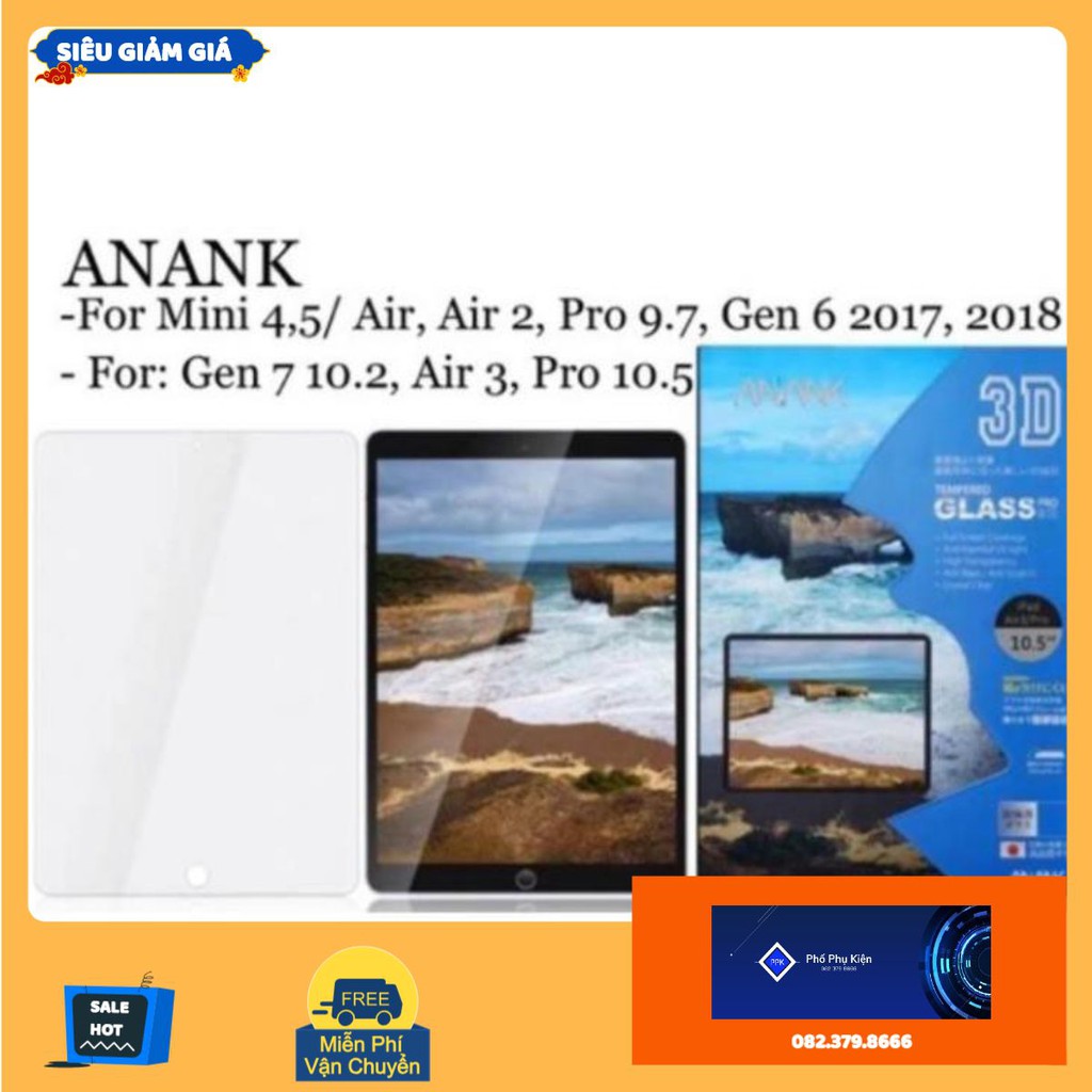 Kính Cường Lực 3D ANANK IPAD Air, Air 2, Gen 7 10.2, Air 3 10.5, Air 4 10.9, Mini 4, Mini 5, Pro 9.7 - Hàng chính hãng