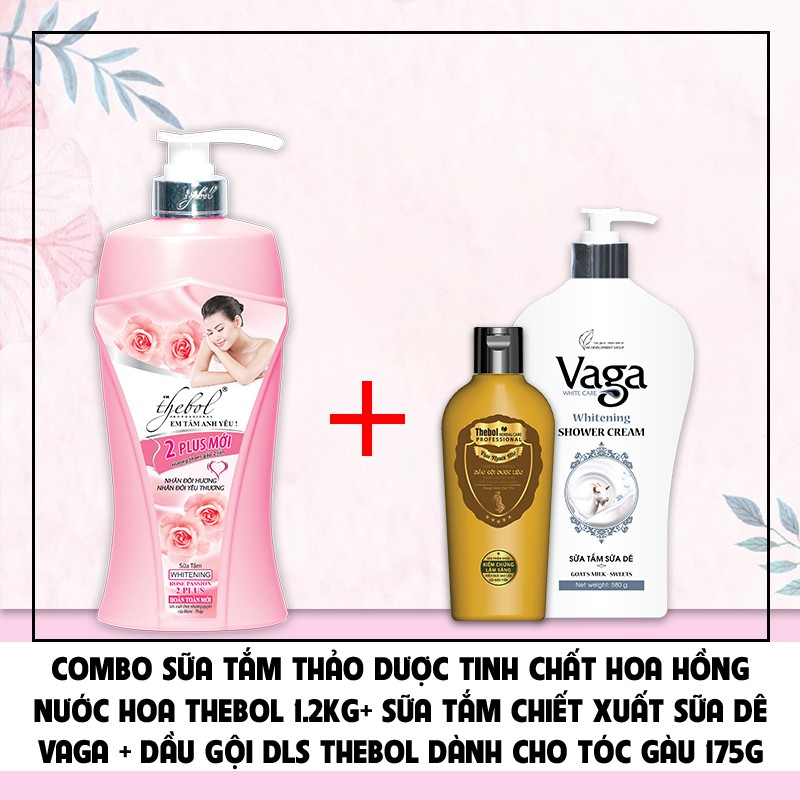 Combo sữa tắm tinh chất hoa hồng Thebol 1200g + Sữa tắm sữa dê Vaga 580g + Dầu gội dược liệu sạch gàu Thebol 175g