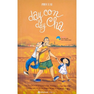 Sách - Dạy Con, Dạy Cha (Tủ Sách Cha Mẹ Giỏi, Con Thông Minh)