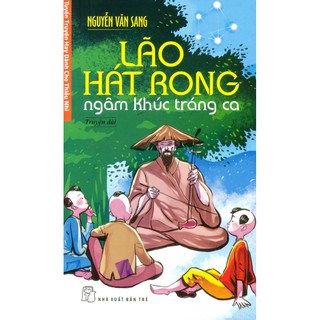 Tuyển Truyện Hay Dành Cho Thiếu Nhi - Lão Hát Rong Ngâm Khúc Tráng Ca