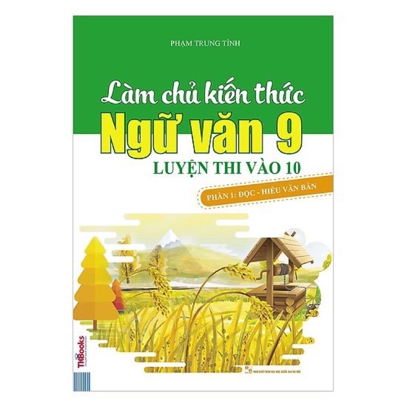 Sách.__.Làm Chủ Kiến Thức Ngữ Văn 9 Luyện Thi Vào 10 Phần 1: Đọc - Hiểu Văn Bản