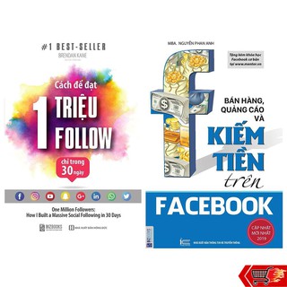 Combo Cách Để Đạt 1 Triệu Follow Chỉ Trong 30 Ngày + Bán Hàng, Quảng Cáo Và Kiếm Tiền Trên Facebook