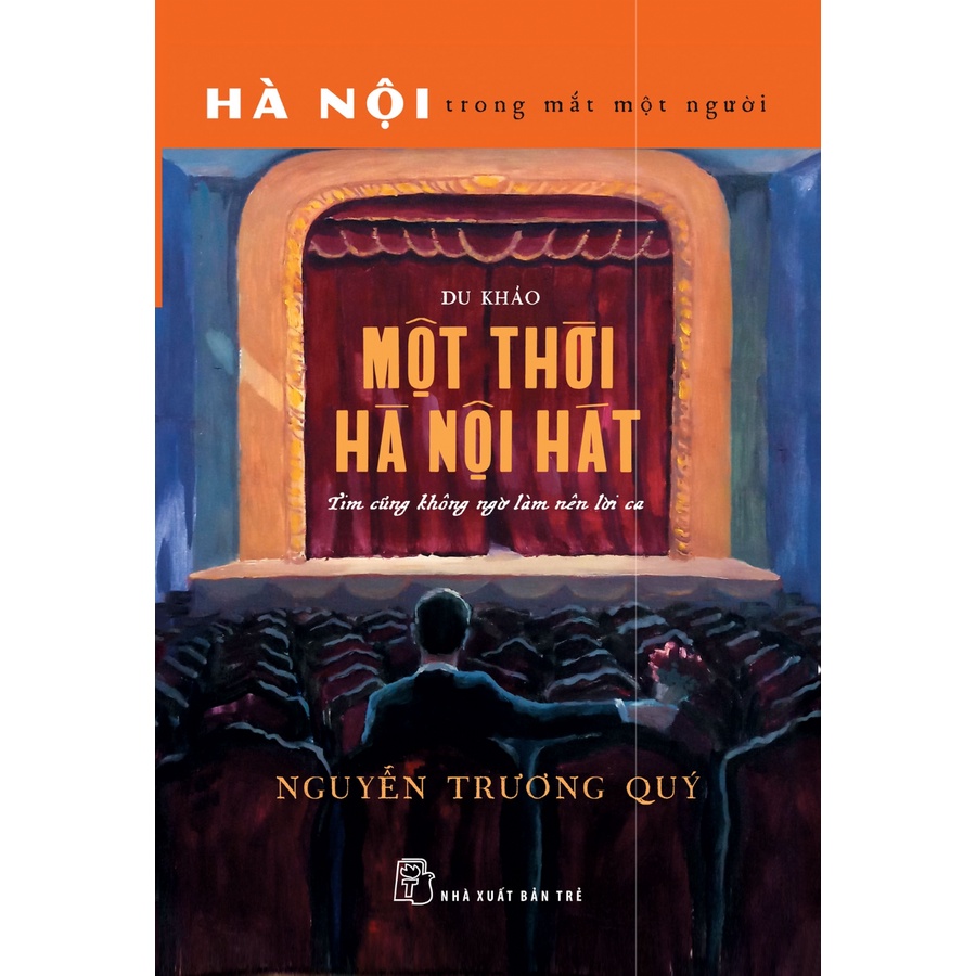 Sách NXB Trẻ - Một thời Hà Nội hát - Tim cũng không ngờ làm nên lời ca