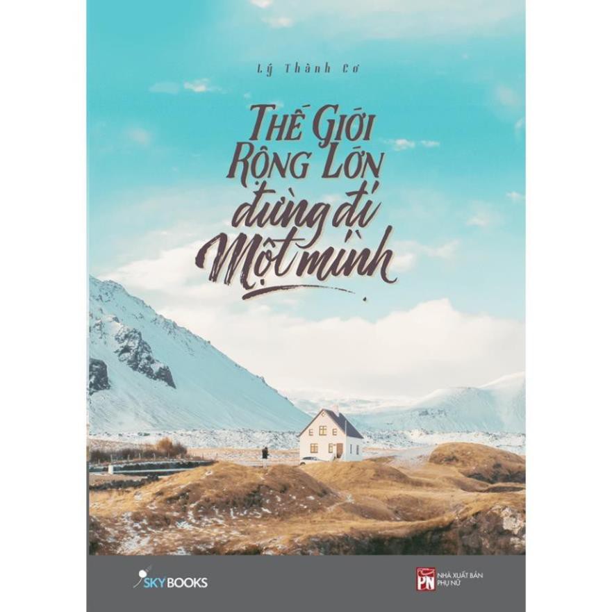 [Giao Nhanh] Sách - Thế Giới Rộng Lớn Đừng Đi Một Mình [SkyBooks]