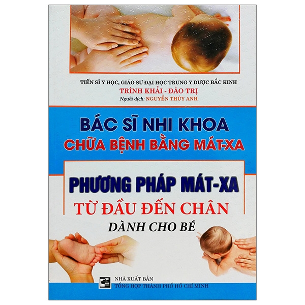 Sách - Bác Sĩ Nhi Khoa Chữa Bệnh Bằng Mát-Xa - Phương Pháp Mát-Xa Từ Đầu Đến Chân Dành Cho Bé