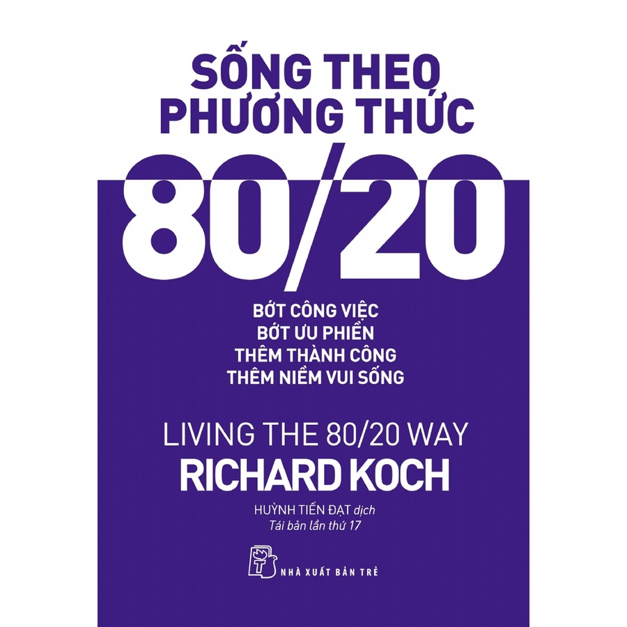 Sách - NXB Trẻ - Sống theo phương thức 80/20 - Bớt công việc...