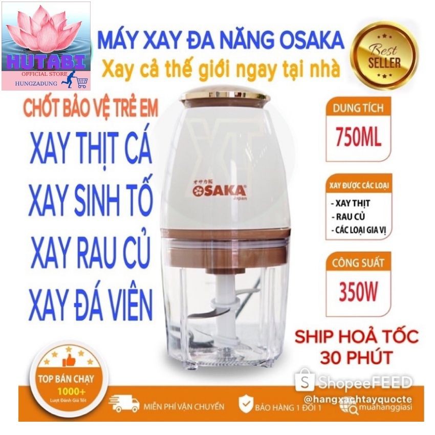 [ Máy Xay ] Máy Xay Thịt -Tói Ớt, Thực Phẩm Đồ Ăn Dặm, Chể Biến Thực Phẩm Đa Năng OSAKA-JAPAN 750ml HUNGZADUNG-HUTABI