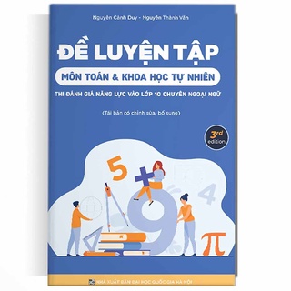 Sách - Đề Luyện Tập Môn Toán & Khoa Học Tự Nhiên Thi Đánh Giá Năng Lực Vào Lớp 10 Chuyên Ngoại Ngữ