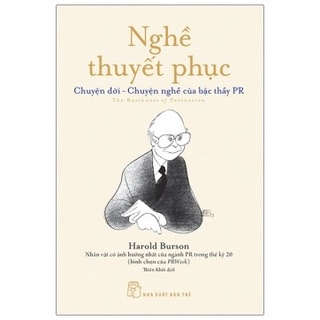 Sách - Nghề Thuyết Phục - Chuyện Đời - Chuyện Nghề Của Bậc Thầy PR - NXB Trẻ