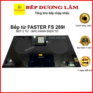 Bếp từ Faster FS 289I, bảo hành chính hãng 24 Tháng, bảo trì vĩnh viễn