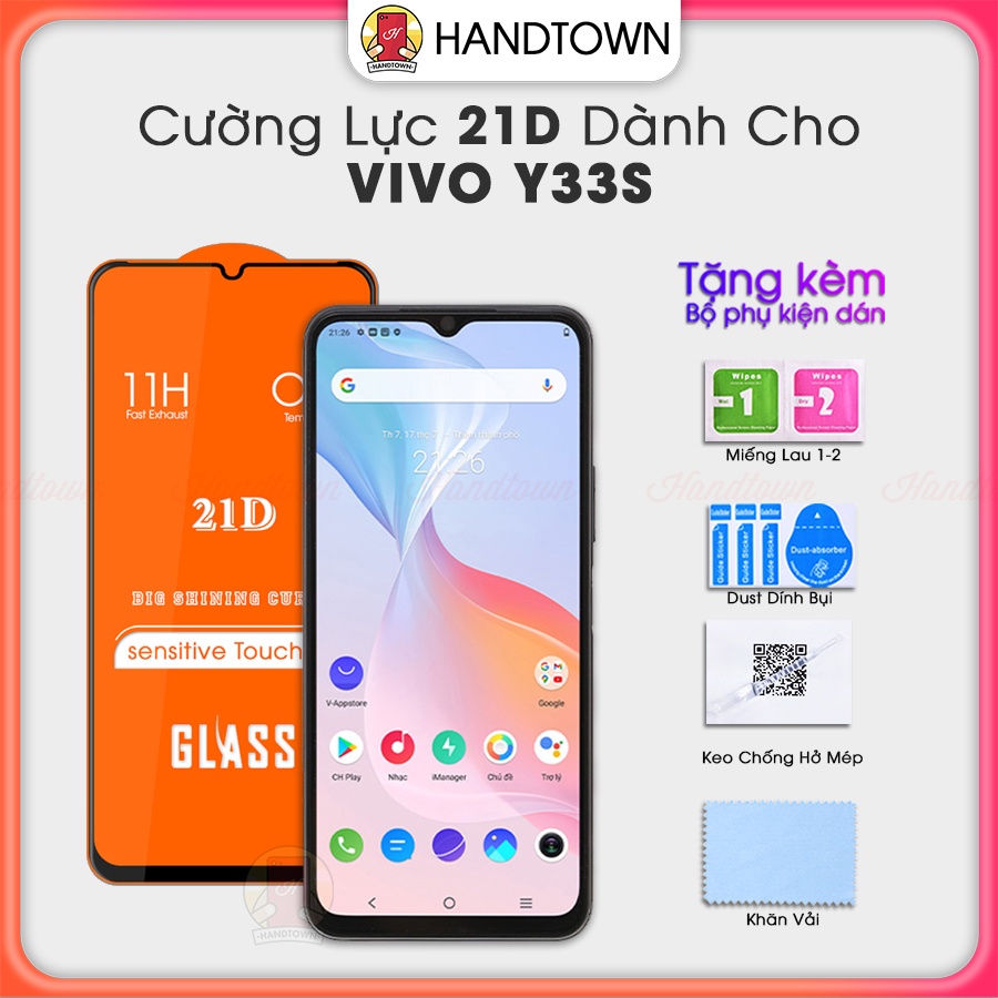 Kính Cường Lực Vivo Y33s 21D Trong Suốt Full Màn Chống Nước Chống Xước Chống Va Đập Không Chấm Li Ti Handtown