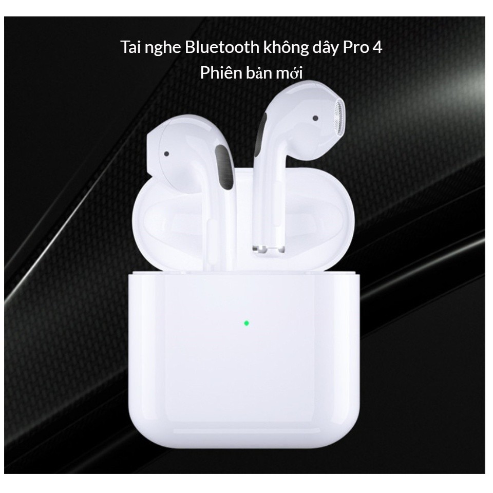 Tai nghe nhét taiBluetooth không dây  Pro 4 tích hợp tất cả điện thoại Apple iPhone, Samsung, Oppo, Xiaomi, Sony, VSmart