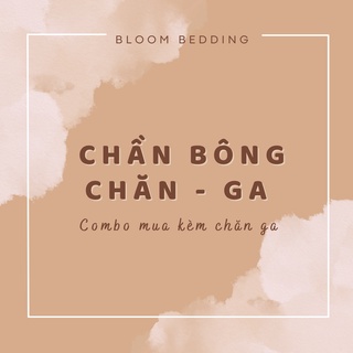 Chần Bông Chăn/ Ga - Combo Khách Hàng Bloom Bedding
