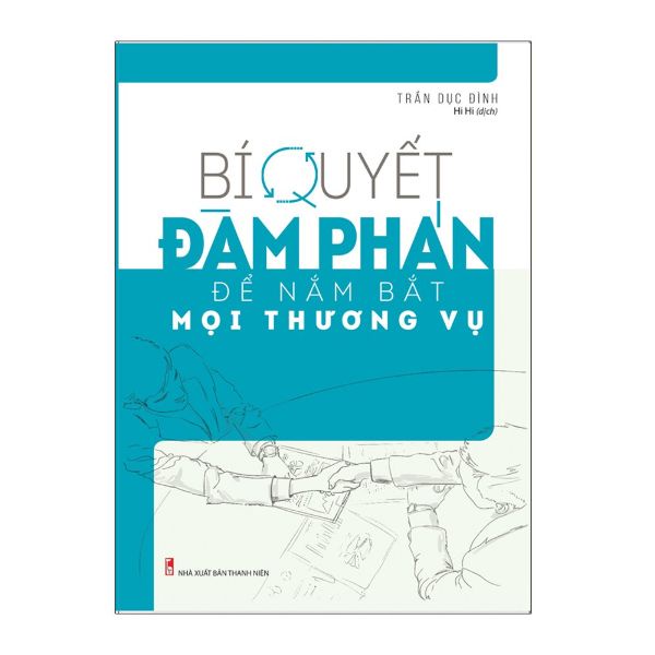 Sách - Bí Quyết Đàm Phán Để Nắm Bắt Mọi Thương Vụ - 8936067601688