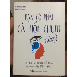 Sách Bạn Có Phải Cá Hồi Chum Không?