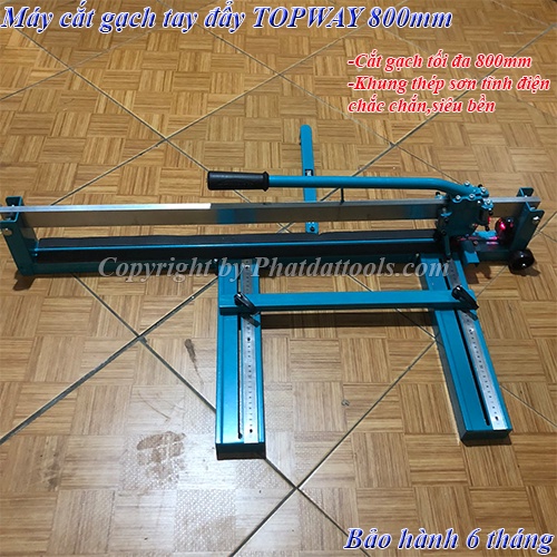 Máy cắt gạch tay đẩy TOPWAY 800mm-cắt gạch 80-Hàng chất lượng