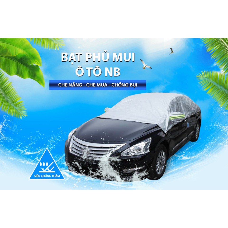 [Mã BMBAU50 giảm 10% đơn 99k] Bạt Phủ Mui Ô Tô NB 4 Chỗ Chống Thấm Nước Nhập Khẩu Chính Hãng