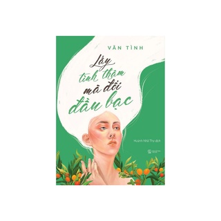 Sách - Lấy Tình Thâm Mà Đổi Đầu Bạc