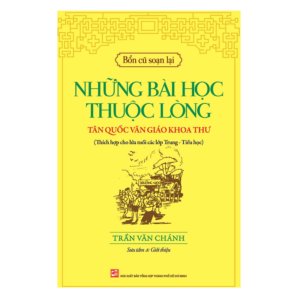 Sách Bổn Cũ Soạn Lại - Những Bài Học Thuộc Lòng Tân Quốc Văn Giáo Khoa Thư