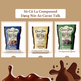 Sô Cô La Compound Đen/Trắng/Sữa Dạng Nút Áo - Compound Chocolate Cacao Talk 1kg
